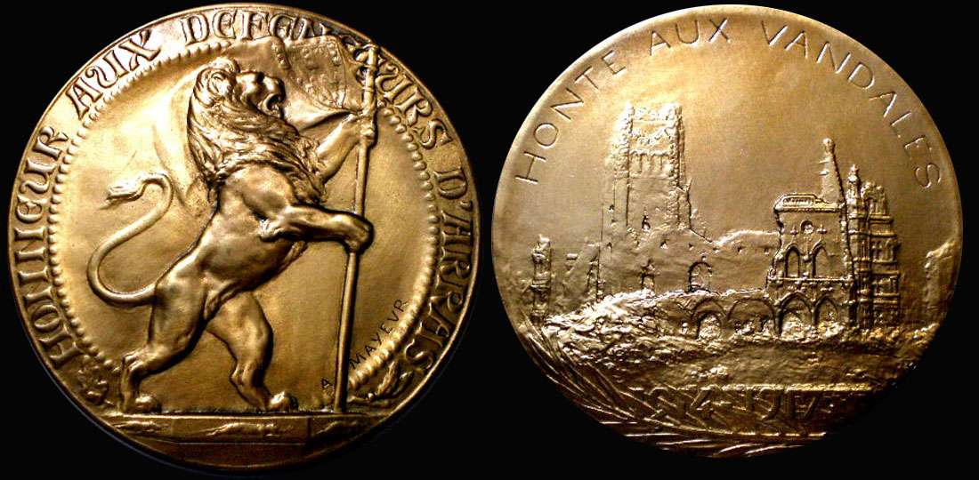 1917 WWI FRENCH MEDAL, 
1914-1917, Bronze, 98mm 244 grms A. Mayeur Sculptor Edge Marked 31 

Obverse-- HONNEUR AUX DEFENDEURS D'ARRAS Honor the Defenders of Arass 1914-1917, lion with flag, sculptor signed A. Mayeur

Reverse-- Demolished Cathedral, HONTE AUX VANDALES ( Shame on the Vandals ) 1914-1917, sculptor signed A. MAYEUR 

